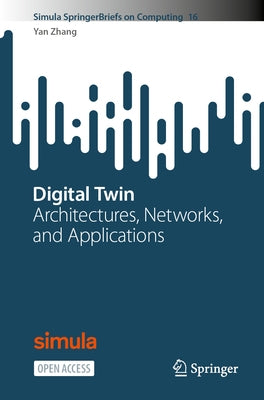 Digital Twin: Architectures, Networks, and Applications by Zhang, Yan