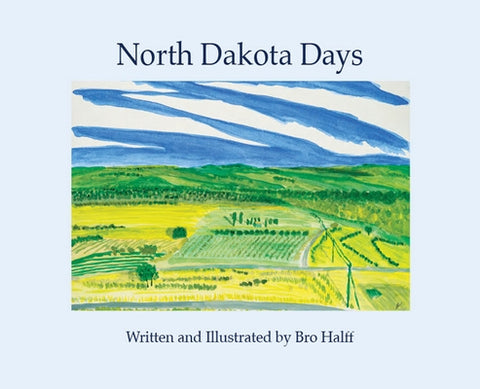 North Dakota Days by Halff, Bro