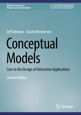 Conceptual Models: Core to the Design of Interactive Applications by Johnson, Jeff