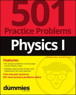 Physics I: 501 Practice Problems for Dummies (+ Free Online Practice) by The Experts at Dummies