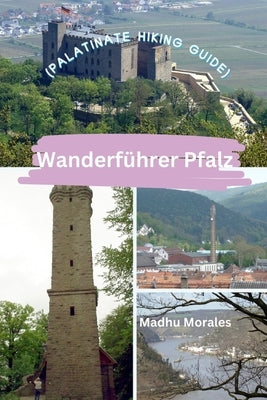 Wanderf?hrer Pfalz (Palatinate Hiking Guide) by Morales, Madhu