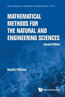 Mathematical Methods for the Natural and Engineering Sciences (Second Edition) by Mickens, Ronald E.