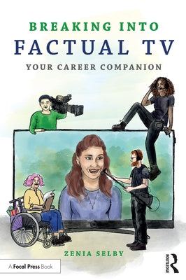 Breaking into Factual TV: Your Career Companion by Selby, Zenia