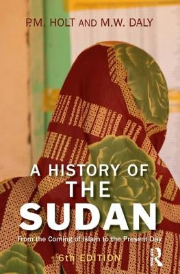 A History of the Sudan: From the Coming of Islam to the Present Day by Holt, P. M.