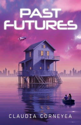 Past Futures by Corneyea, Claudia