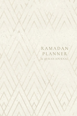 Ramadan Planner with Integrated Qur'an Journal: Gold Geometric: Focus on spiritual, physical and mental health by Ismail, Reyhana