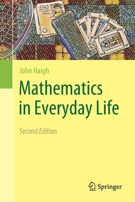 Mathematics in Everyday Life by Haigh, John