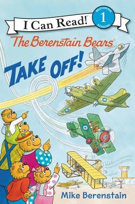 The Berenstain Bears Take Off! by Berenstain, Mike