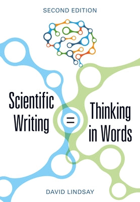 Scientific Writing = Thinking in Words by Lindsay, David