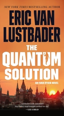 The Quantum Solution: An Evan Ryder Novel by Lustbader, Eric Van