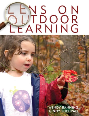 Lens on Outdoor Learning by Banning, Wendy