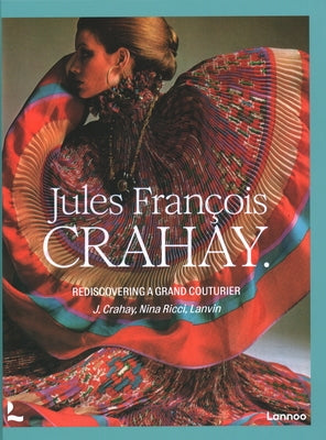 Jules Fran?ois Crahay: Rediscovering a Grand Couturier by Laurent, Denis