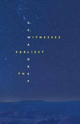 The Earliest Witnesses by Waldrep, G. C.