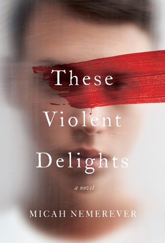 These Violent Delights by Nemerever, Micah