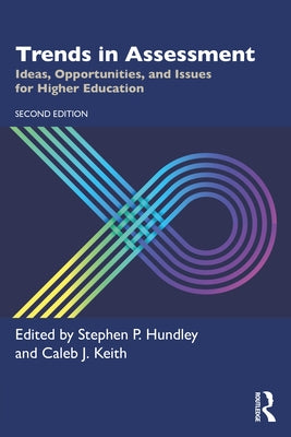 Trends in Assessment: Ideas, Opportunities, and Issues for Higher Education by Hundley, Stephen P.