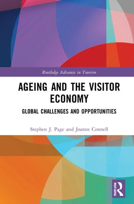 Ageing and the Visitor Economy: Global Challenges and Opportunities by Page, Stephen J.