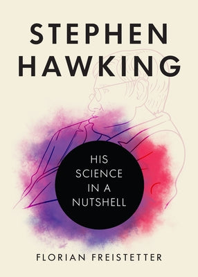 Stephen Hawking: His Science in a Nutshell by Freistetter, Florian