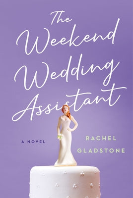 The Weekend Wedding Assistant by Gladstone, Rachel