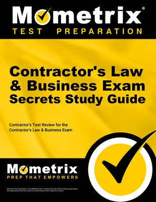 Contractor's Law & Business Exam Secrets Study Guide: Contractor's Test Review for the Contractor's Law & Business Exam by Mometrix Contractor Certification Test T