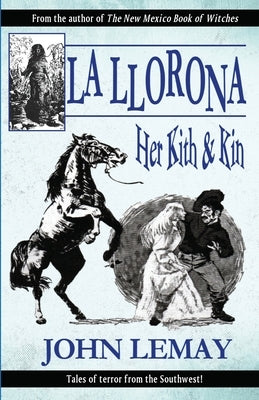 La Llorona: Her Kith & Kin by Lemay