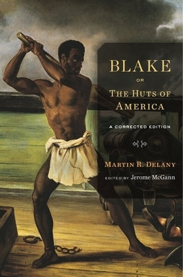 Blake; Or, the Huts of America: A Corrected Edition by Delany, Martin R.