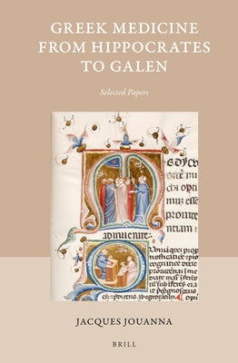 Greek Medicine from Hippocrates to Galen: Selected Papers by Jouanna, Jacques