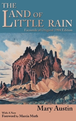 The Land of Little Rain: Facsimile of original 1904 edition by Austin, Mary