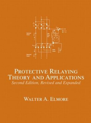 Protective Relaying: Theory and Applications by Elmore, Walter A.