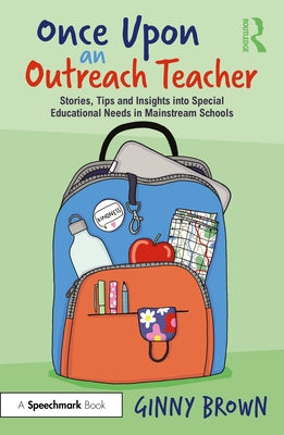 Once Upon an Outreach Teacher: Stories, Tips and Insights into Special Educational Needs in Mainstream Schools by Brown, Ginny