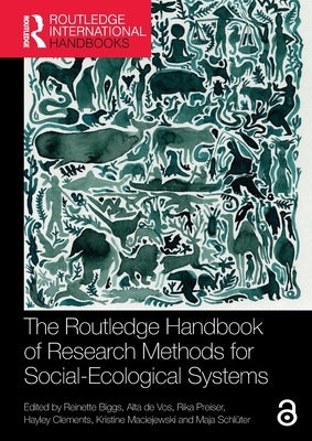 The Routledge Handbook of Research Methods for Social-Ecological Systems by Biggs, Reinette