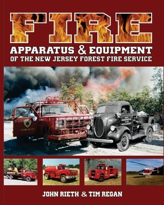 Fire Apparatus and Equipment of the New Jersey Forest Fire Service by Regan, Tim