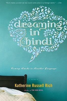 Dreaming in Hindi: Coming Awake in Another Language by Rich, Katherine Russell