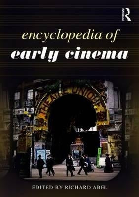 Encyclopedia of Early Cinema by Abel, Richard