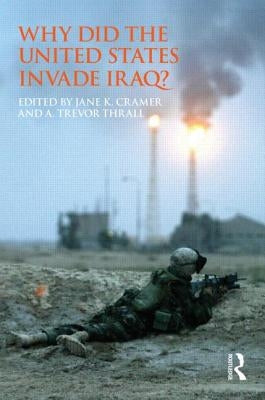 Why Did the United States Invade Iraq? by Cramer, Jane K.