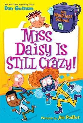 My Weirdest School #5: Miss Daisy Is Still Crazy!: A Springtime Book for Kids by Gutman, Dan