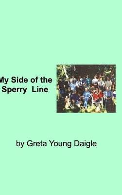 My side of the Sperry Family Line by Daigle, Greta Young