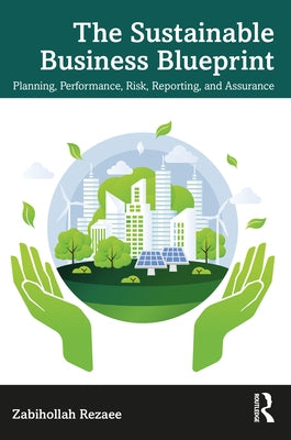 The Sustainable Business Blueprint: Planning, Performance, Risk, Reporting, and Assurance by Rezaee, Zabihollah