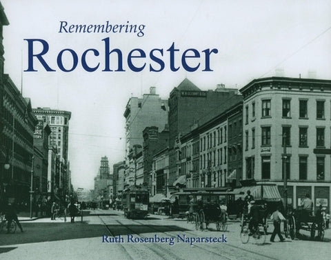 Remembering Rochester by Naparsteck, Ruth R.