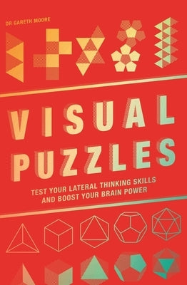 Visual Puzzles: Test Your Lateral Thinking Skills and Boost Your Brain Power by Moore, Gareth