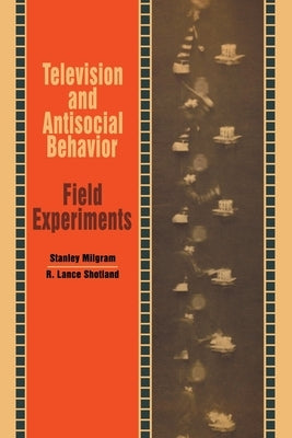 Television and Antisocial Behavior: Field Experiments by Milgram, Stanley