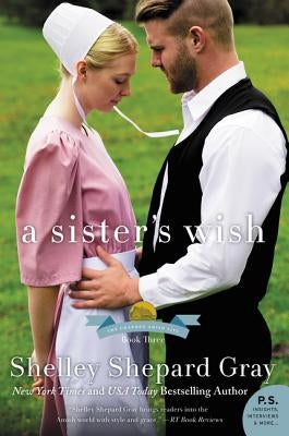 A Sister's Wish: The Charmed Amish Life, Book Three by Gray, Shelley Shepard