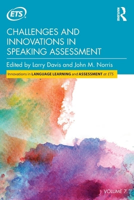 Challenges and Innovations in Speaking Assessment by Davis, Larry