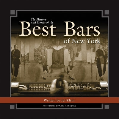 The History and Stories of the Best Bars of New York by Klein, Jef