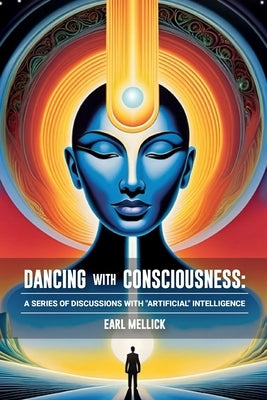 Dancing with Consciousness: A Series of Discussions with 