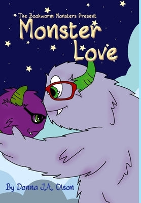 Monster Love: The Bookworm Monsters Present by Olson, Donna J. a.