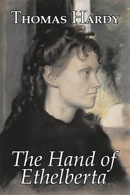 The Hand of Ethelberta by Thomas Hardy, Fiction, Literary, Short Stories by Hardy, Thomas