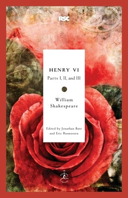 Henry VI: Parts I, II, and III by Shakespeare, William