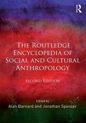 The Routledge Encyclopedia of Social and Cultural Anthropology by Barnard, Alan