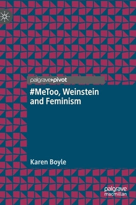 #Metoo, Weinstein and Feminism by Boyle, Karen