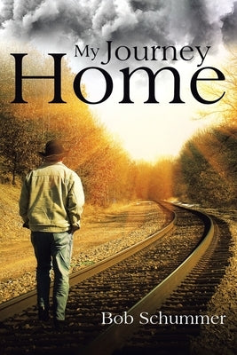 My Journey Home by Schummer, Bob